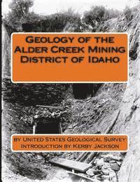 Geology of the Alder Creek Mining District of Idaho 1