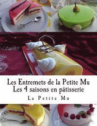 bokomslag Les Entremets de la Petite Mu: Les 4 Saisons en Patisserie