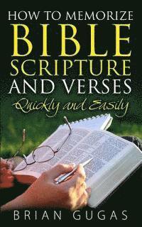 bokomslag How to Memorize Bible Scriptures and Verses: Quickly and Easily