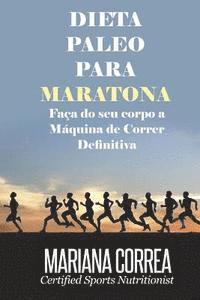 bokomslag DIETA PALEO Para MARATONA: Faca do seu corpo a Maquina de Correr Definitiva