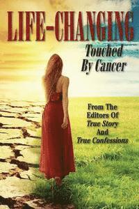 Editors of True Story and True Confessio - Life-Changing: Touched By Cancer, Häftad