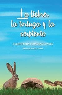 bokomslag La liebre, la tortuga y la serpiente: Cuento para todas las edades