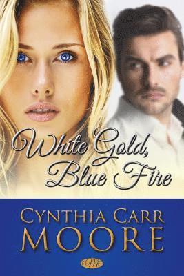 Cynthia Carr Moore - White Gold, Blue Fire, Häftad