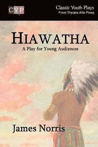 bokomslag Hiawatha: A Play for Young Audiences