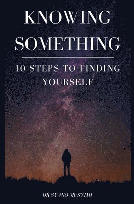 Knowing Something: 10 Steps To Owning Your Identity 1