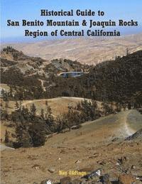 bokomslag Historical Guide to San Benito Mountain & Joaquin Rocks Region of Central Califo