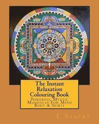 bokomslag The Instant Relaxation Colouring Book: Powerful Mystic Mandalas For Mind Body & Spirit