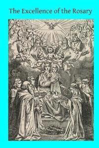 bokomslag The Excellence of the Rosary: Conferences for Devotions in Honor of the Blessed Virgin
