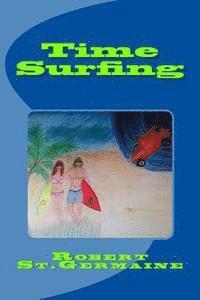 Time Surfing: A Layman's Guide To Time Travel 1