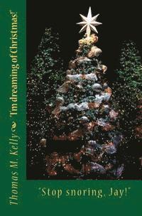 Thomas M. Kelly - Stop snoring, Jay!: I'm dreaming of Christmas., Häftad