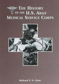 bokomslag The History of the U.S. Army Medical Service Corps