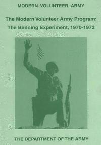 bokomslag The Modern Volunteer Army Program: The Benning Experiment, 1970-1972