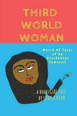 bokomslag Third World Woman: 'Weird AF' Tales of an Accidental Feminist'