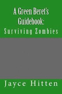 A Green Beret's Guidebook: : Surviving Zombies 1