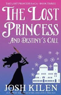 bokomslag The Lost Princess and Destiny's Call