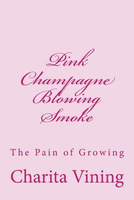 Charita Vining - Pink Champagne Pt 1.: Smoke, Mirrors, and Life, Häftad