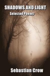 Sebastian Crow - Shadows and Light: Selected Poems, Häftad. Tillgänglighet: Lägg i varukorg