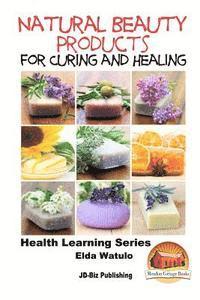 Natural Beauty Products For Curing and Healing 1