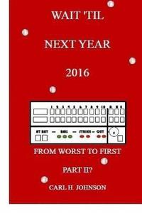 bokomslag Wait 'Til Next Year, 2016: From Worst To First, Part II