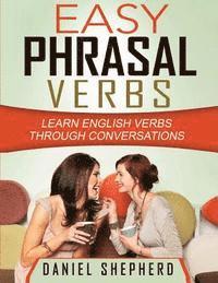 bokomslag Easy Phrasal Verbs: Learn English verbs through conversations