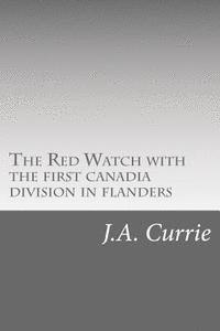 The Red Watch with the first canadia division in flanders 1