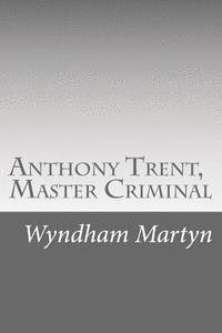 Anthony Trent, Master Criminal 1