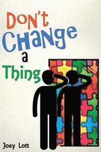 Don't Change a Thing: Discovering Freedom in The Recovery From Spirituality 1