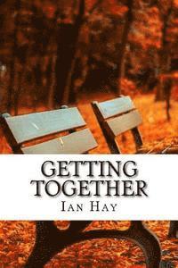 bokomslag Getting Together: (Ian Hay Classics Collection)