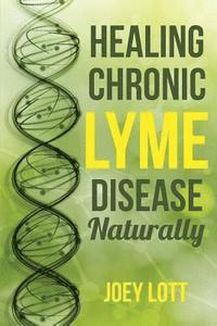 bokomslag Healing Chronic Lyme Disease Naturally