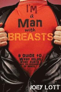 bokomslag I'm a Man with Breasts (Gynecomastia): A Guide to What Helps, What Hurts, and th