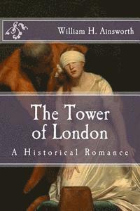 bokomslag The Tower of London: A Historical Romance