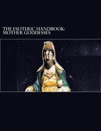 bokomslag Mother Goddesses (The Esoteric Handbook)