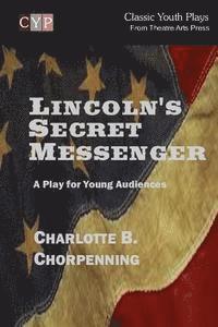 bokomslag Lincoln's Secret Messenger: A Play for Young Audiences