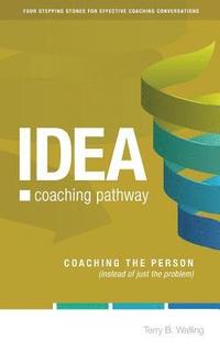 bokomslag IDEA Coaching Pathway: Coaching the Person, not just the Problem!