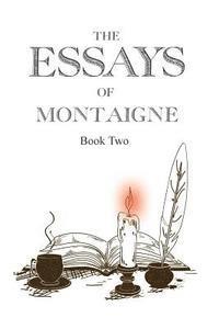 bokomslag The Essays of Montaigne, Book 2