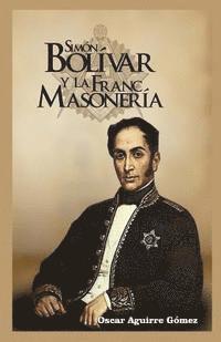 bokomslag Simón Bolívar y la Francmasonería