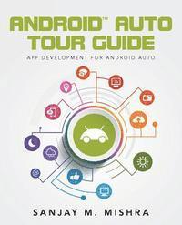 bokomslag Android Auto Tour Guide: App Development for Android Auto