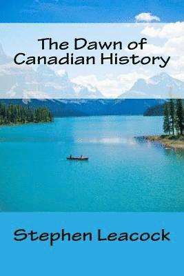 The Dawn of Canadian History 1