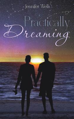 Jennifer Wells - Practically Dreaming, Häftad