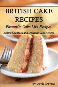 bokomslag British Cakes Recipes: Favourite Cake Mix Recipes, Baking Cookbook and Delicious Cake Recipes