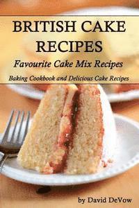 David Devow - British Cakes Recipes: Favourite Cake Mix Recipes, Baking Cookbook and Delicious Cake Recipes, Häftad