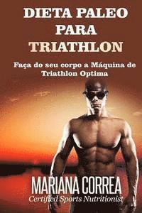 bokomslag DIETA PALEO Para TRIATHLON: Faca do seu corpo a Maquina de Triathlon Optima