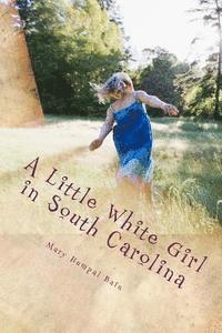 Mary Humpal Bain - A Little White Girl in South Carolina, Häftad
