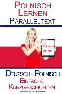 bokomslag Polnisch Lernen - Paralleltext - Einfache Kurzgeschichten (Deutsch - Polnisch) Bilingual
