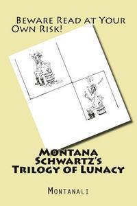 bokomslag Montana Schwartz's Trilogy of Lunacy