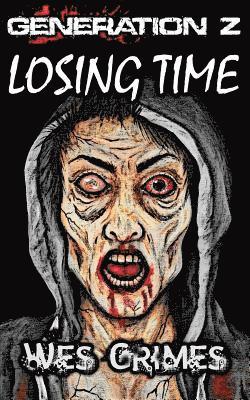 bokomslag Generation Z: Losing Time (2nd Edition): Book 1 of the Generation Z series