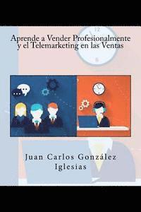 bokomslag Aprende a Vender Profesionalmente y el Telemarketing en las Ventas