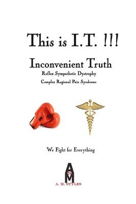 bokomslag This is I.T. (Inconvenient Truth)!!!: Complex Regional Pain Symdrome