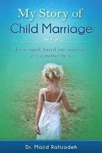 bokomslag Child Marriage, My Story: I was raped, forced into marriage at 9, a mother by 10