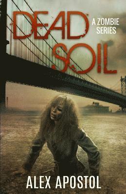 Dead Soil: A Zombie Series 1